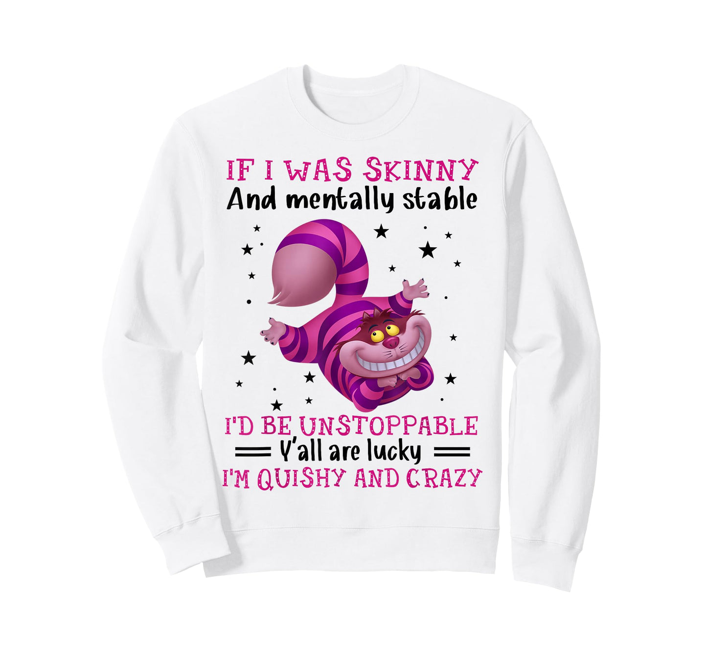 If I Was Skinny And Mentally Stable I’d Be Unstoppable Y’all T-Shirt