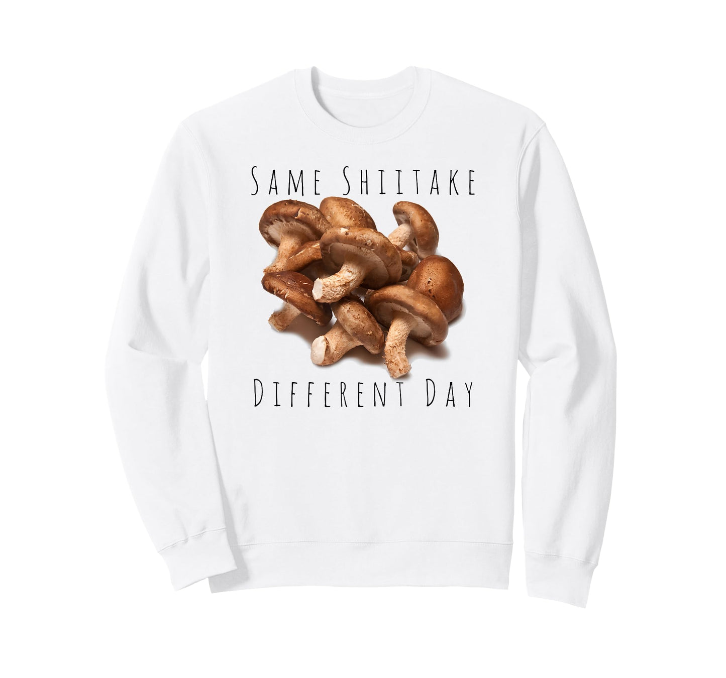 "Same Shiitake, Different Day" Funny Food Mushroom T-shirt