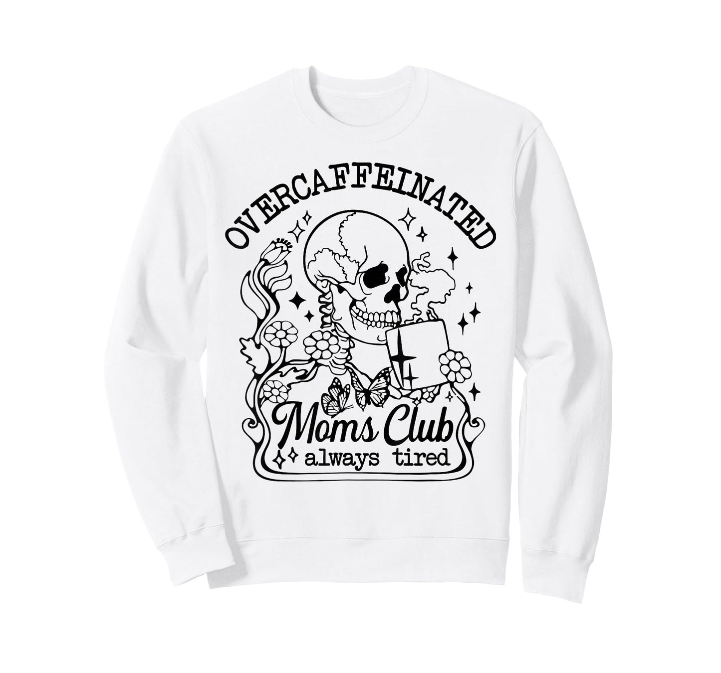 Overcaffeinated Moms Club Always Tired T-Shirt