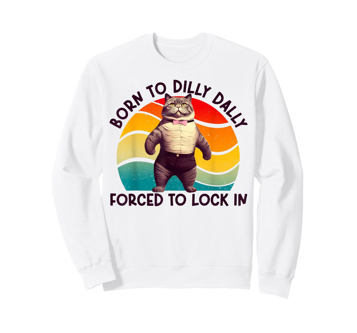 Born To Dilly Dally Forced To Lock In Funny Cat Men Women Girls Kids T-Shirt