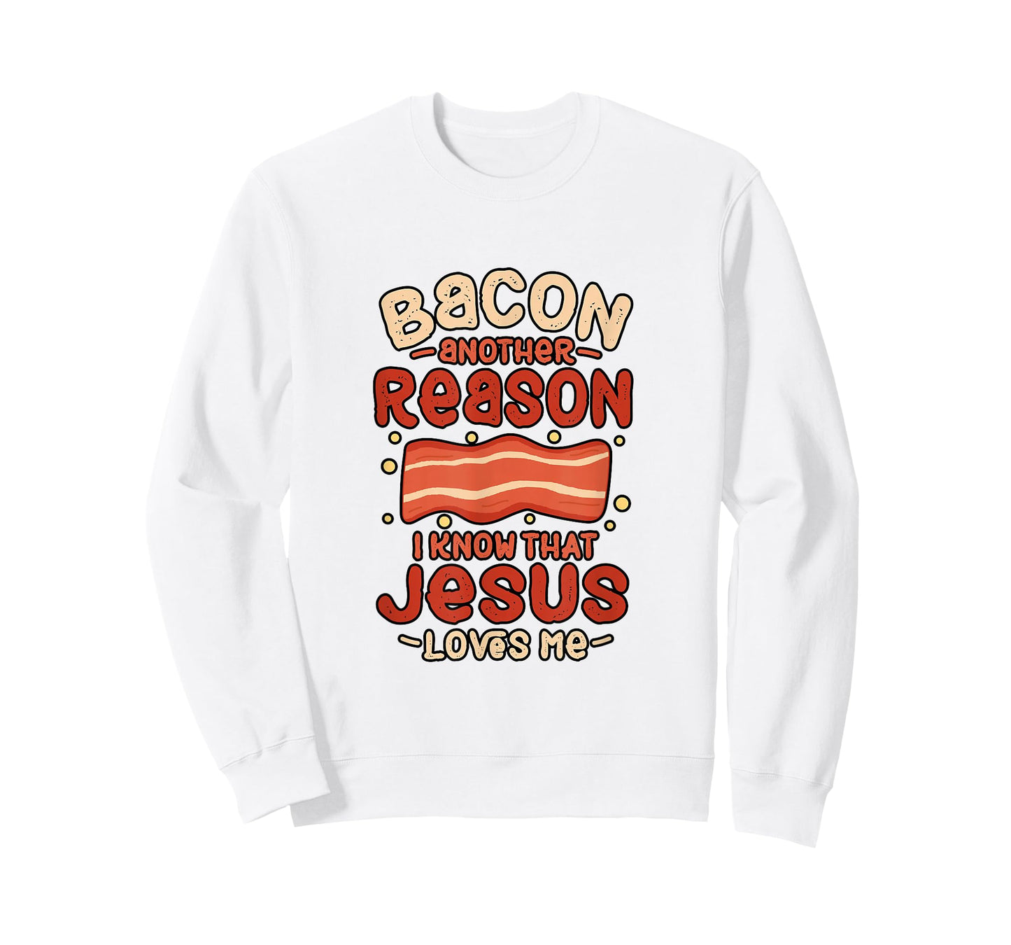 Bacon Another Reason I Know Jesus Loves Me Food Pun Gift T-Shirt