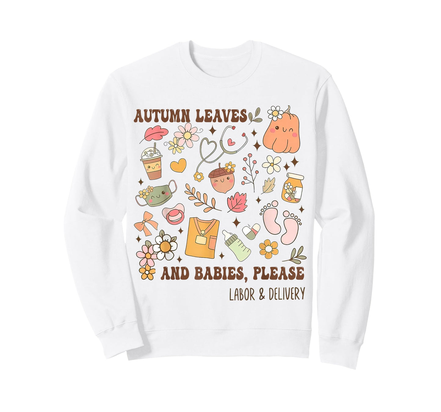 Autumn Leaves And Babies Please, Fall Labor & Delivery Nurse T-Shirt