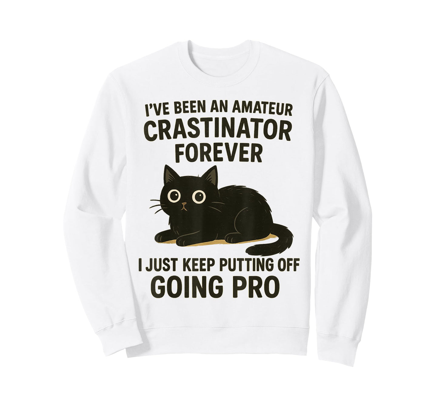 I’ve Been Amateur Crasinator Just Keep Putting Off Going Pro T-Shirt
