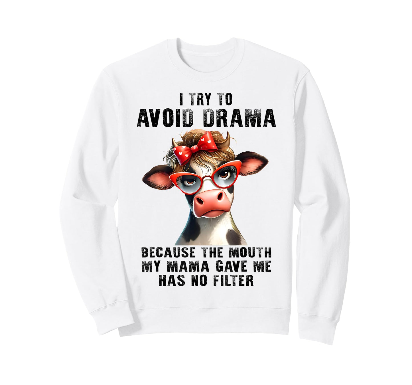 Cow I Try To Avoid Drama Because The Mouth My Mama Gave Me T-Shirt
