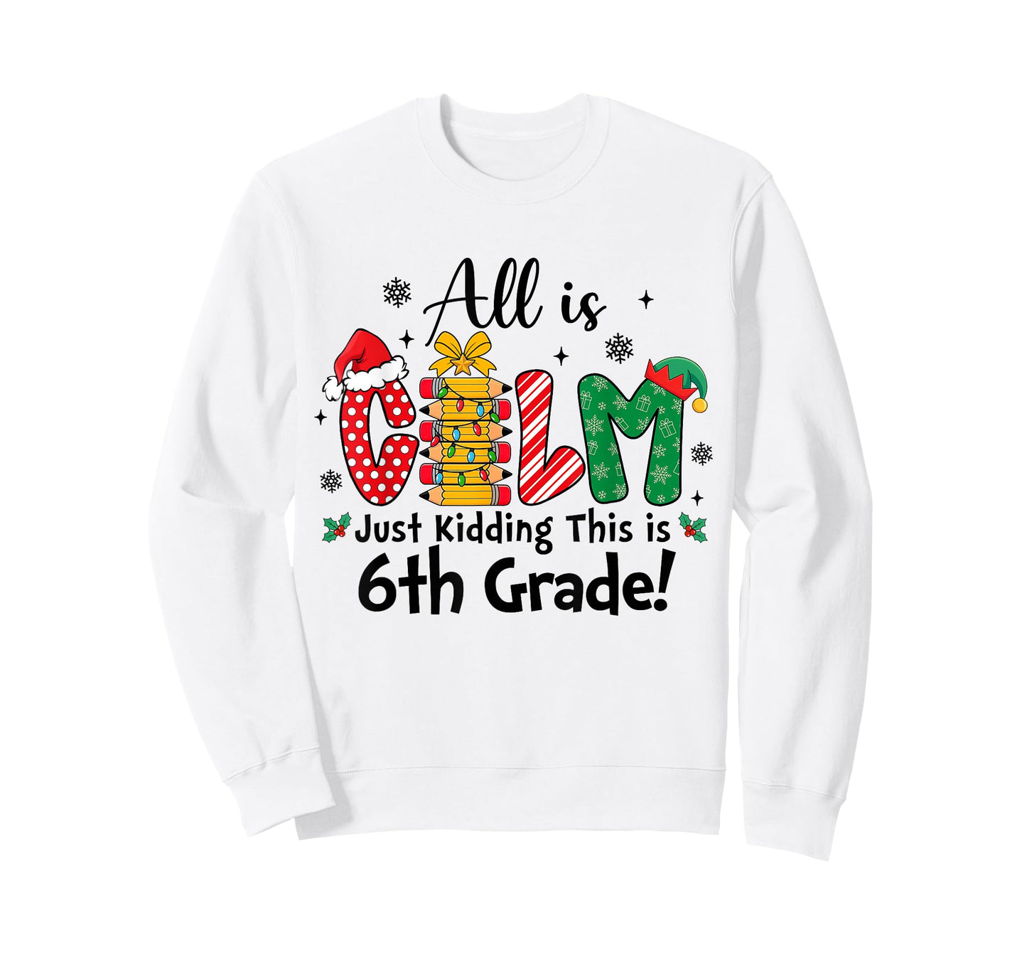Funny Christmas All is Calm Just Kidding This is 6th Grade T-Shirt
