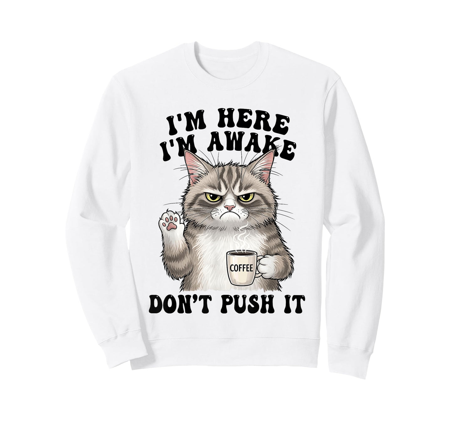 I'm Here I'm Awake Don't Push-It Angry Cat Sarcastic Quote T-Shirt