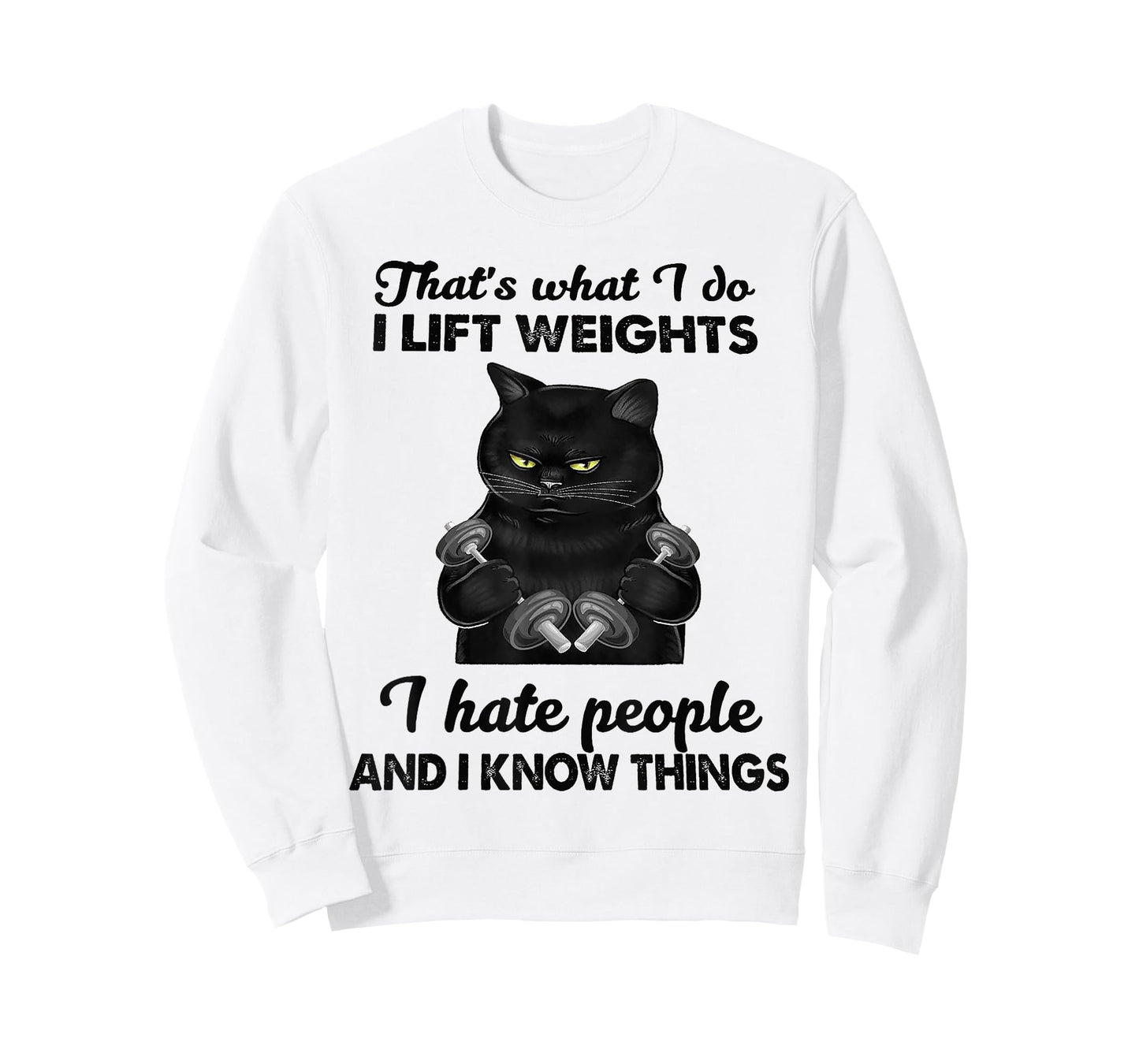 That's What I Do I Lift Weights I Hat People Black Cat T-Shirt