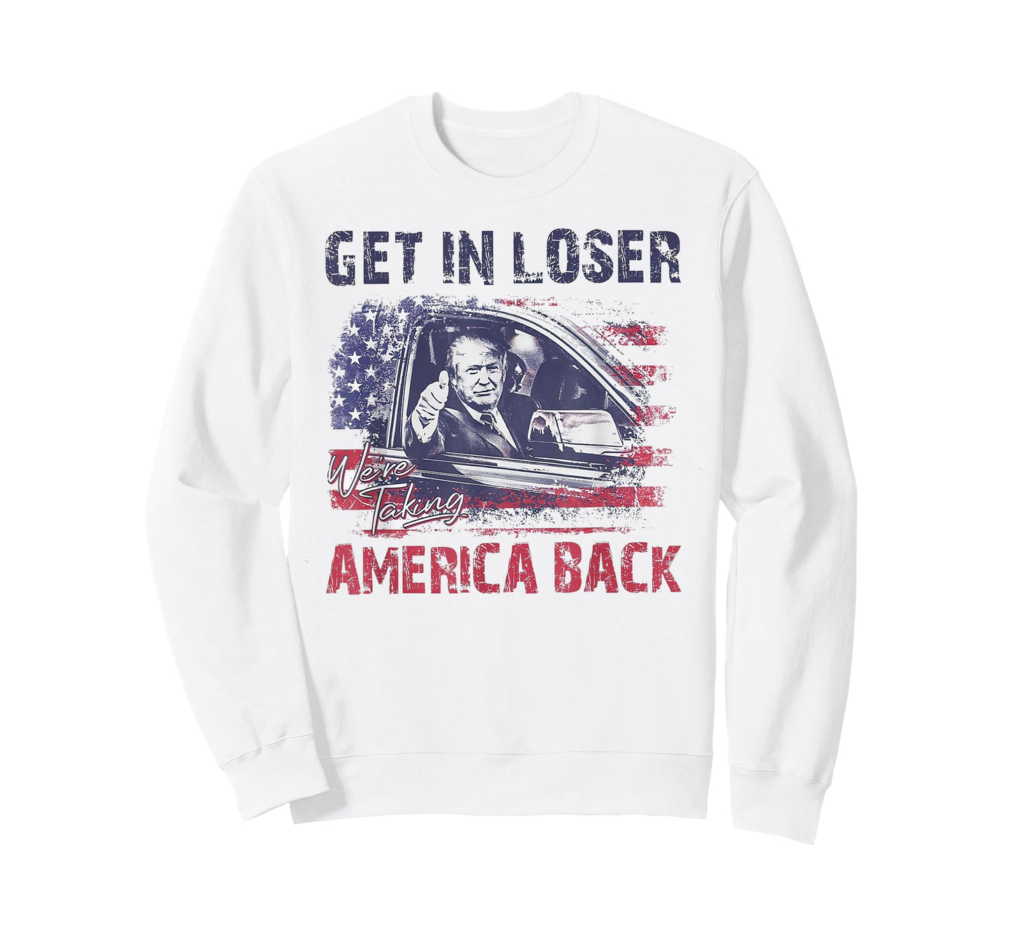 Trump Get In Loser We're Taking America Back T-Shirt
