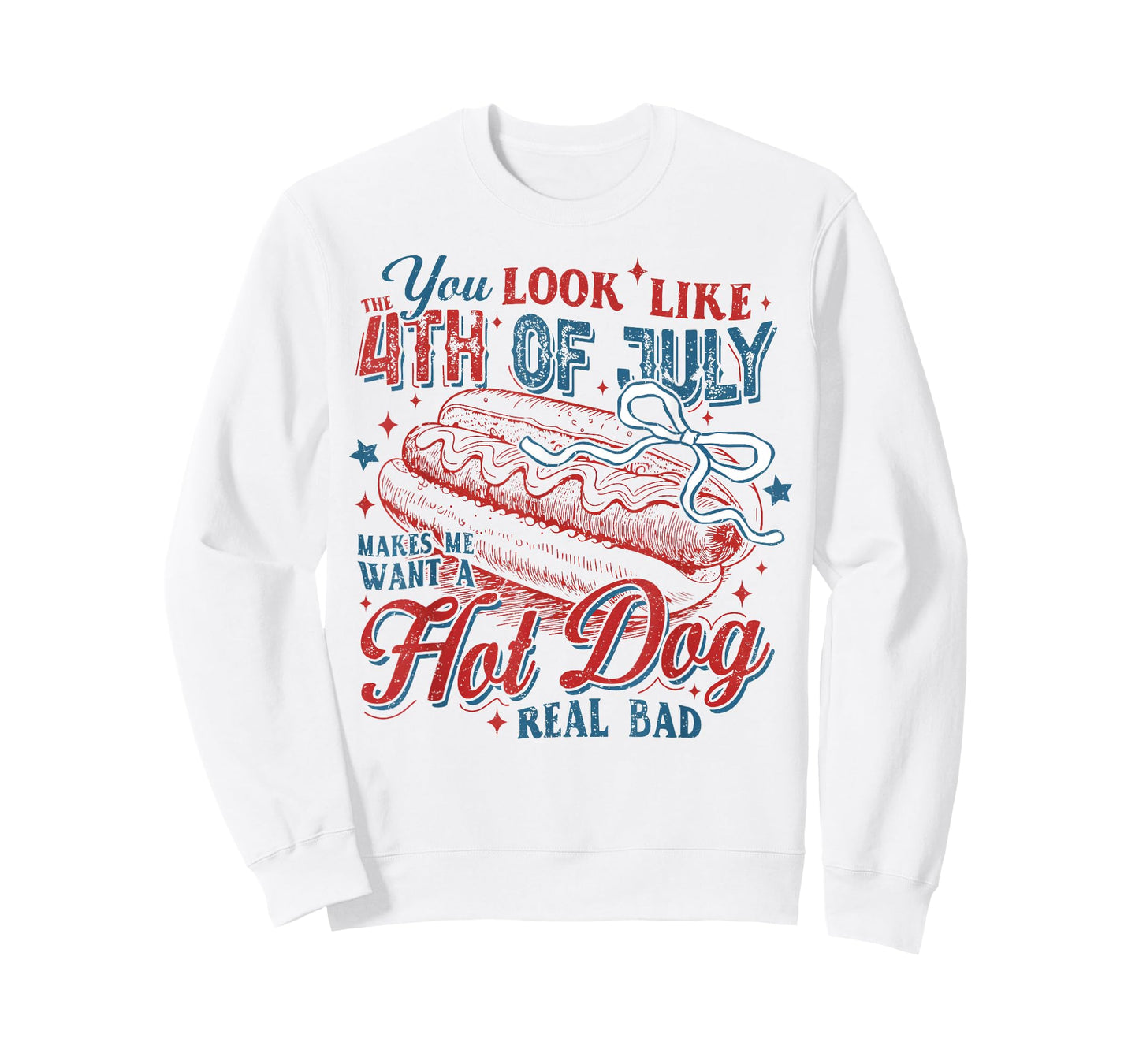 You Look Like The 4th of July Makes Me Want A Hot Dog T-Shirt
