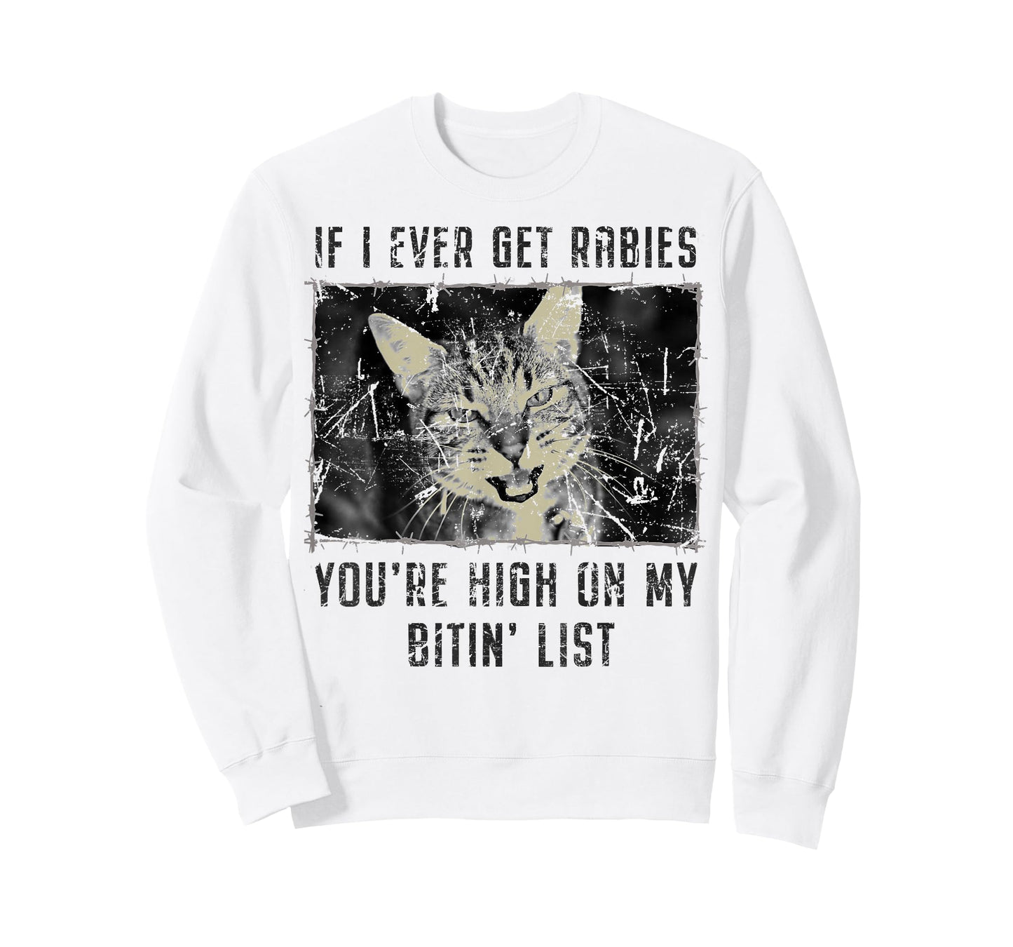 If I Ever Get Rabies You're High On My Bitin' List Funny Cat T-Shirt