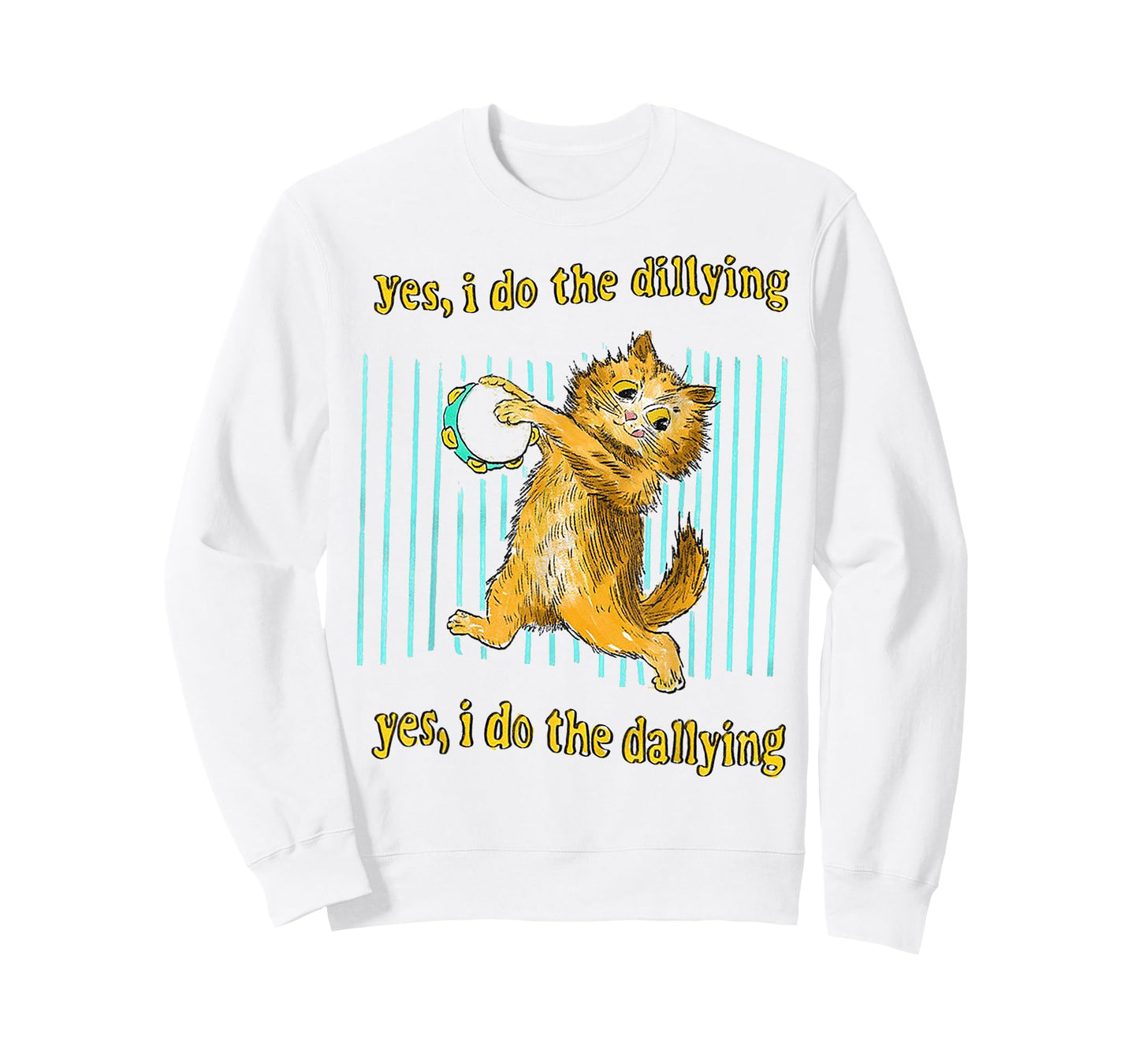 Yes I Do The Dillying Yes I Do The Dallying Cat Men Women T-Shirt