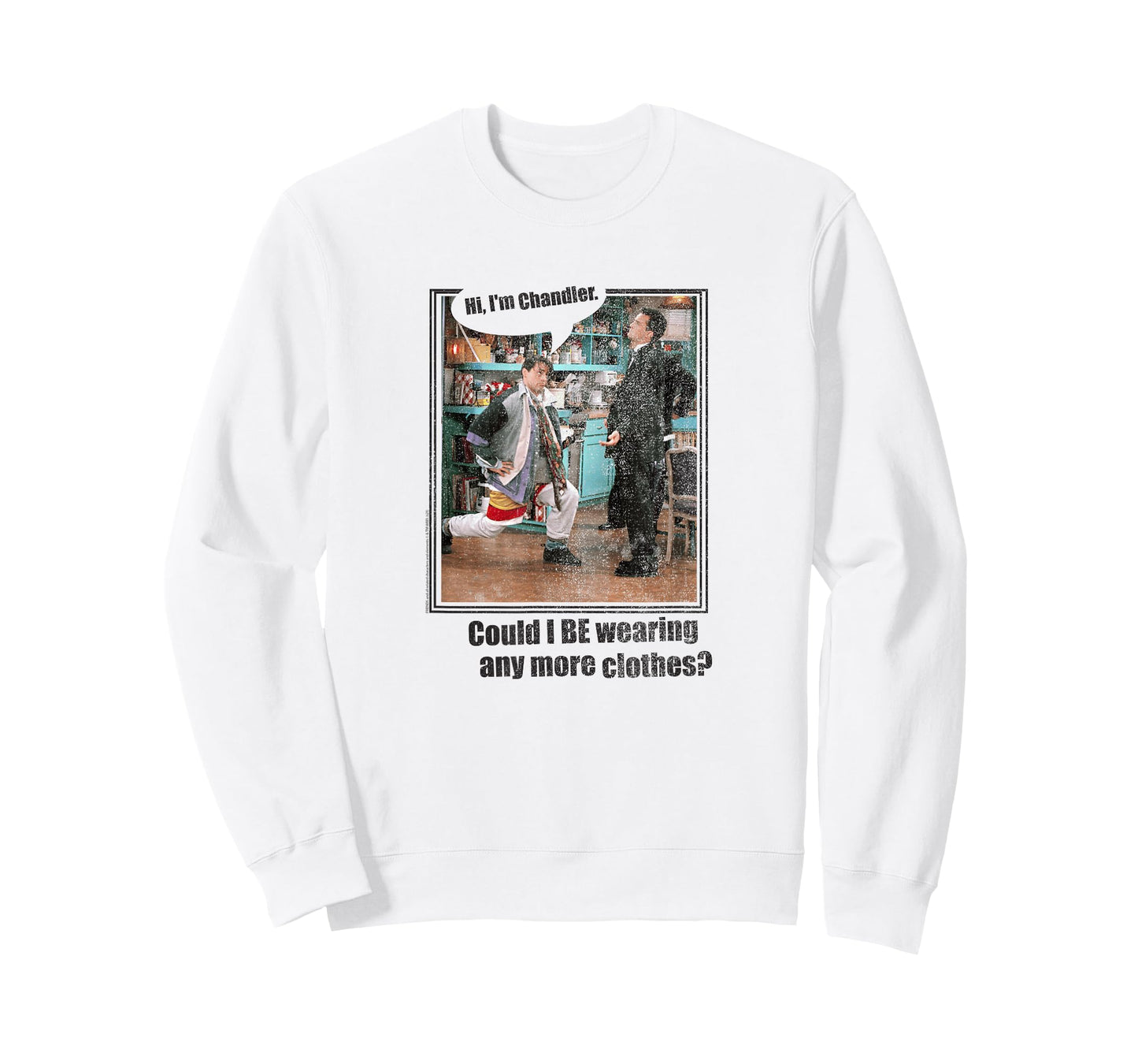 Friends Chandler Could I Be Wearing Any More Clothes TV Show T-Shirt