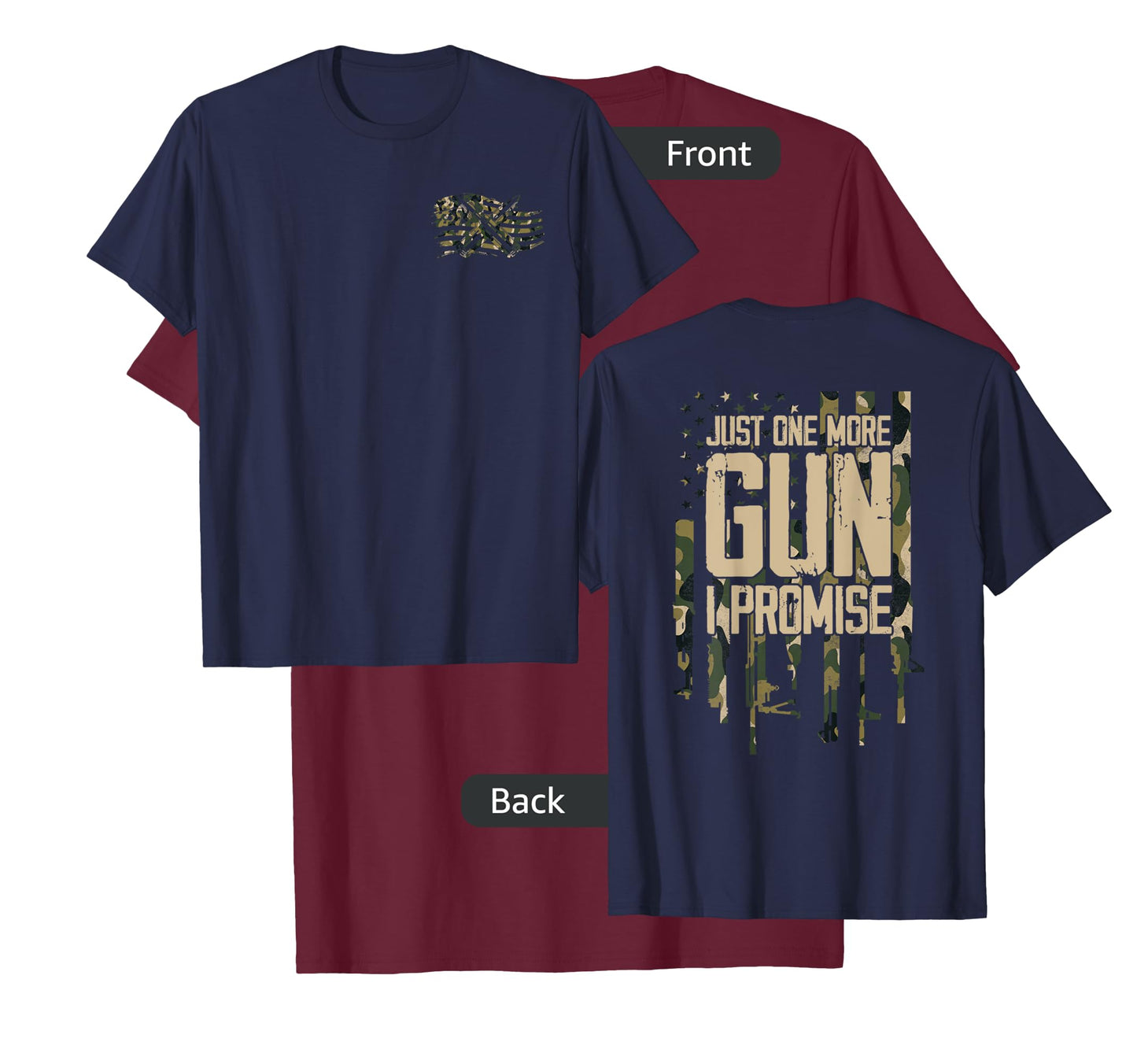 Just One More Gun I Promise Firearm Flag Camouflage Gifts T-Shirt
