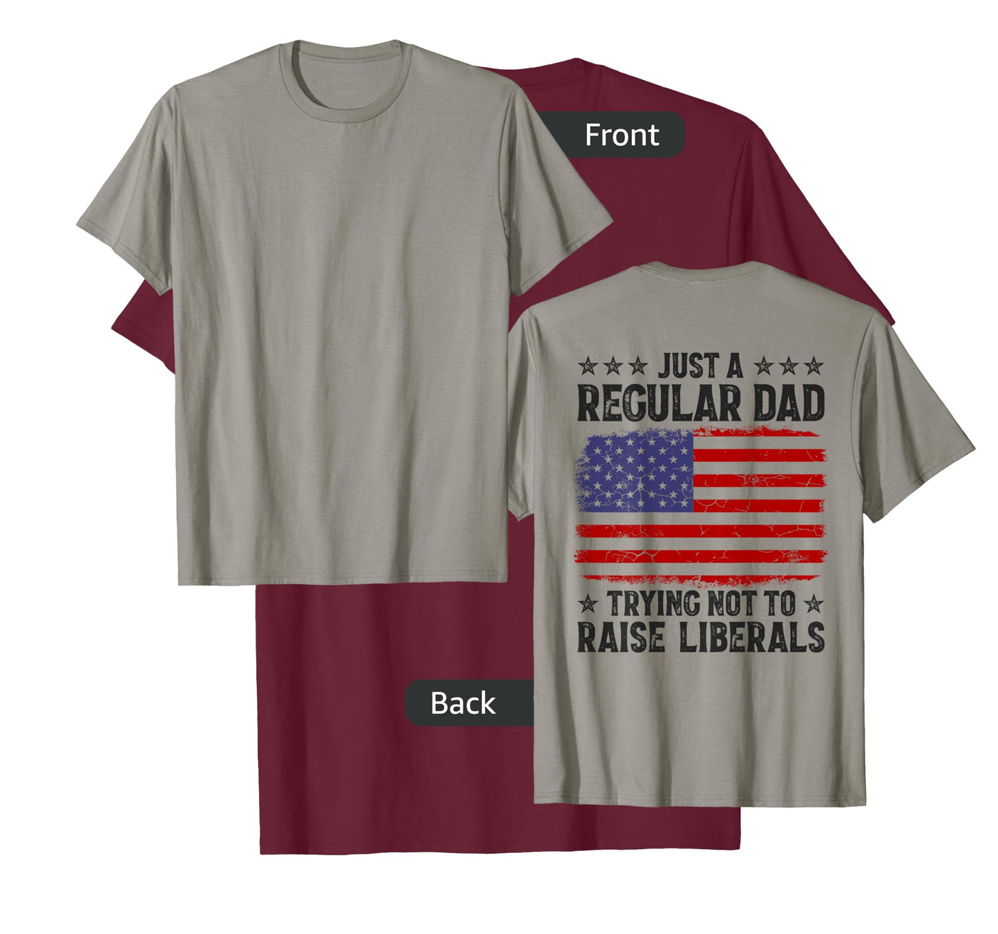 Just A Regular Dad Trying Not To Raise Liberals On Back Mens T-Shirt