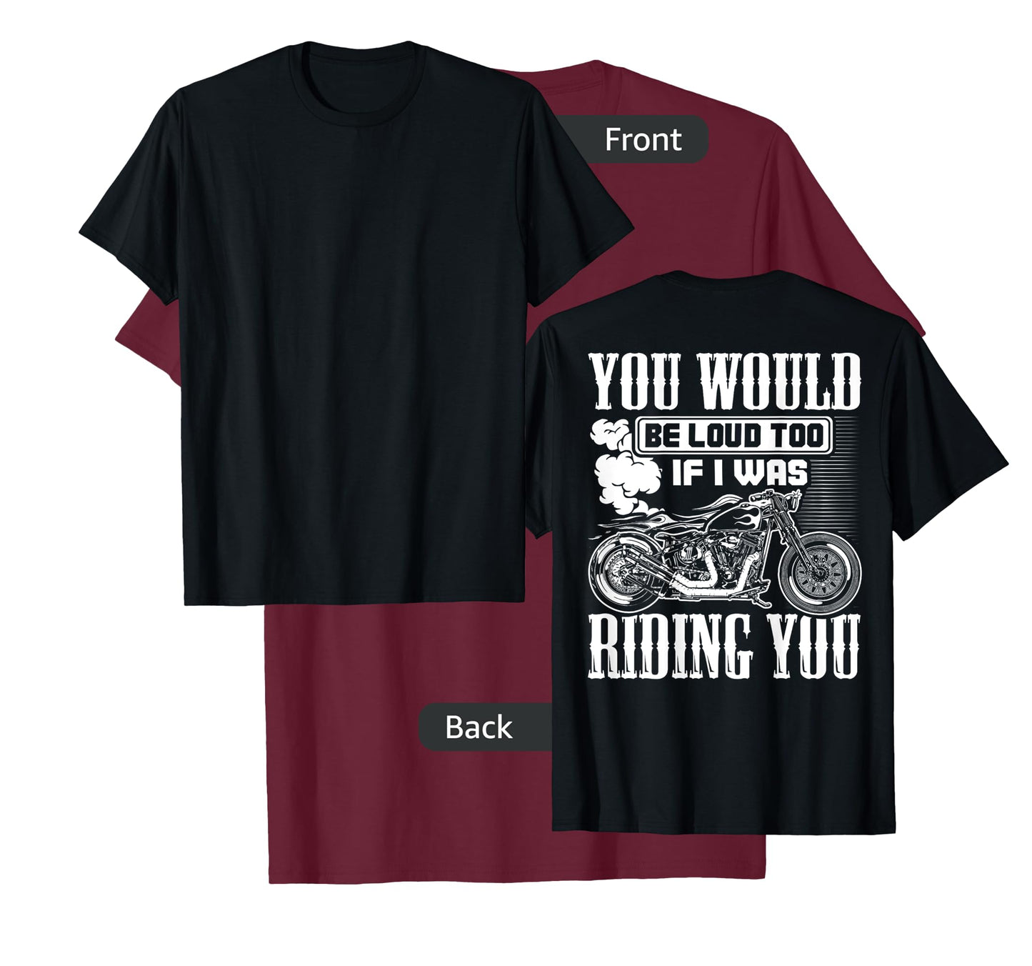 You Would Be Loud Too If I Was Riding You Gift (on back) T-Shirt