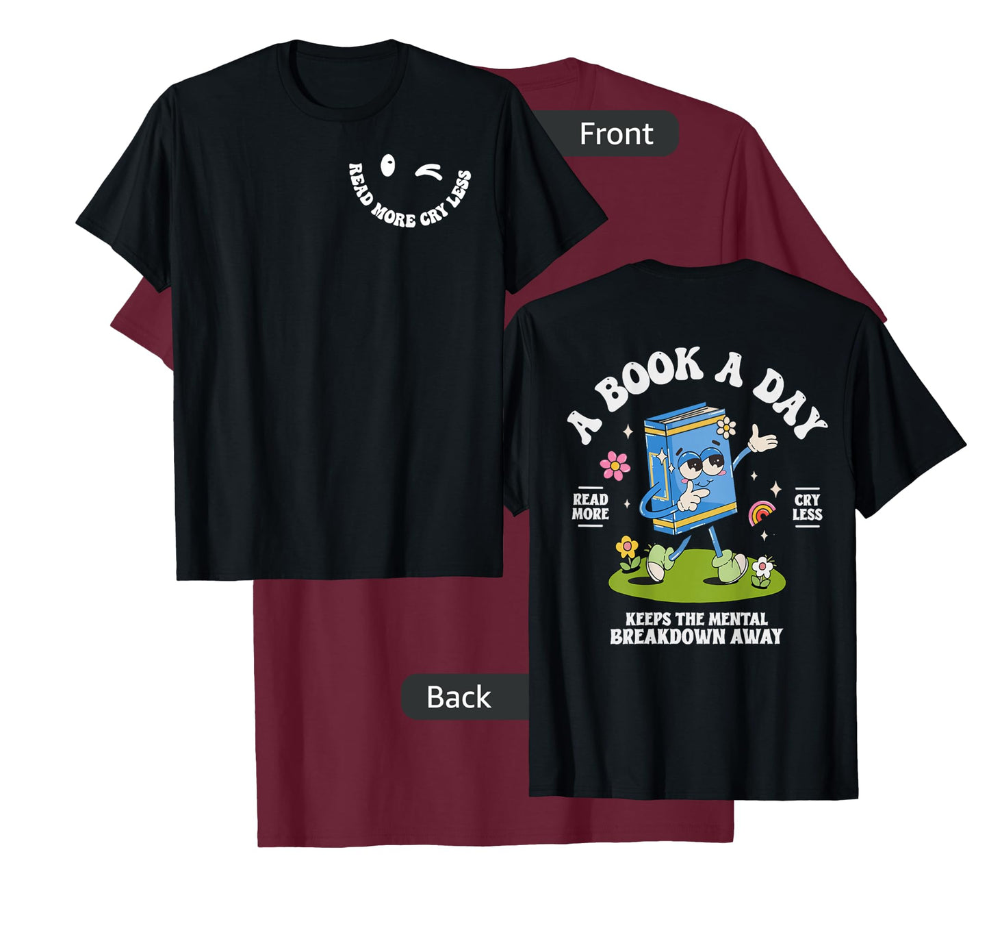 A Book A Day Keep The Mental Breakdown Away- 2 Sided T-Shirt