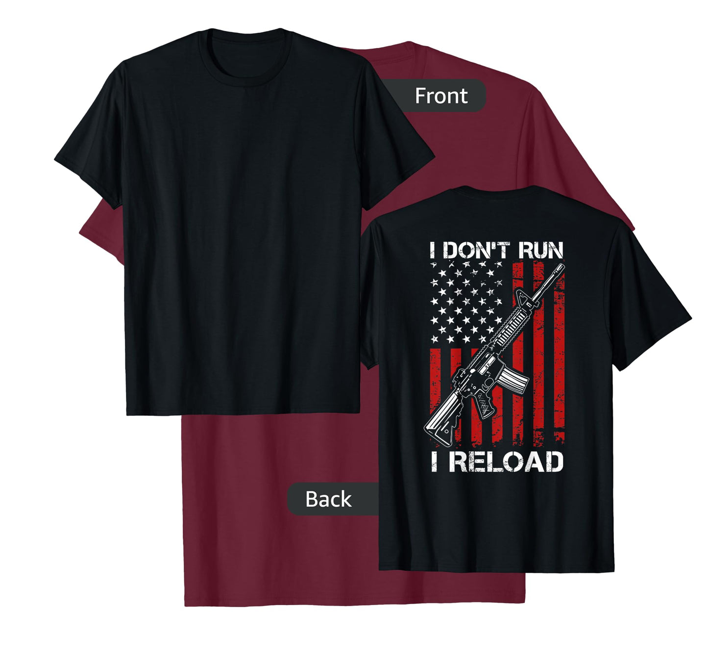 I Don't Run I Reload - Pro Gun AR15 Gun USA Flag - ON BACK T-Shirt