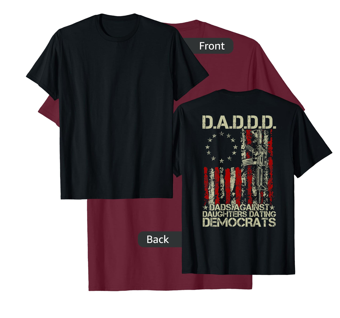 Daddd Gun Dads Against Daughters Dating Democrats ON BACK T-Shirt