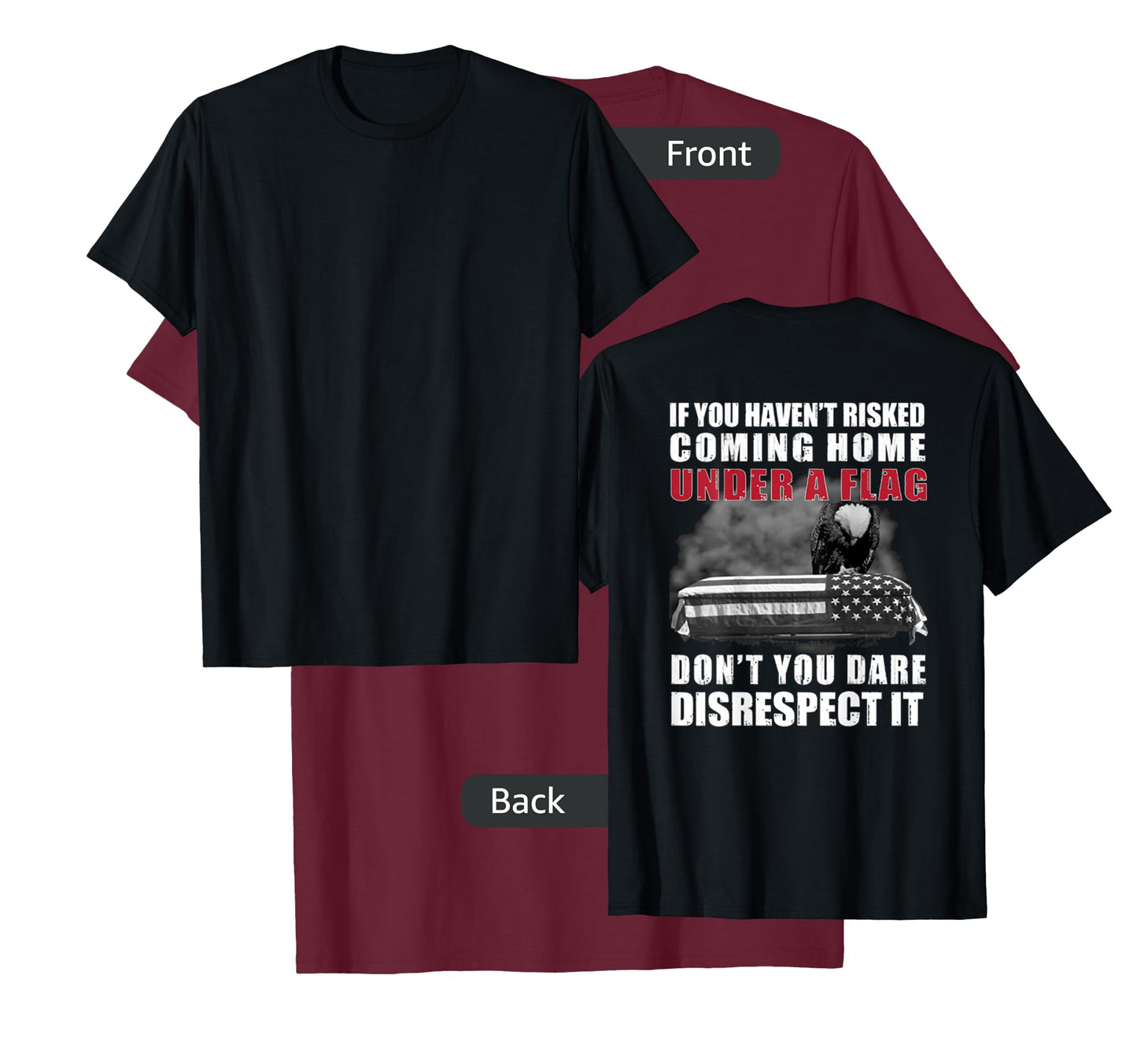 If You Haven't Risked Coming Home Under A Flag On Back T-Shirt