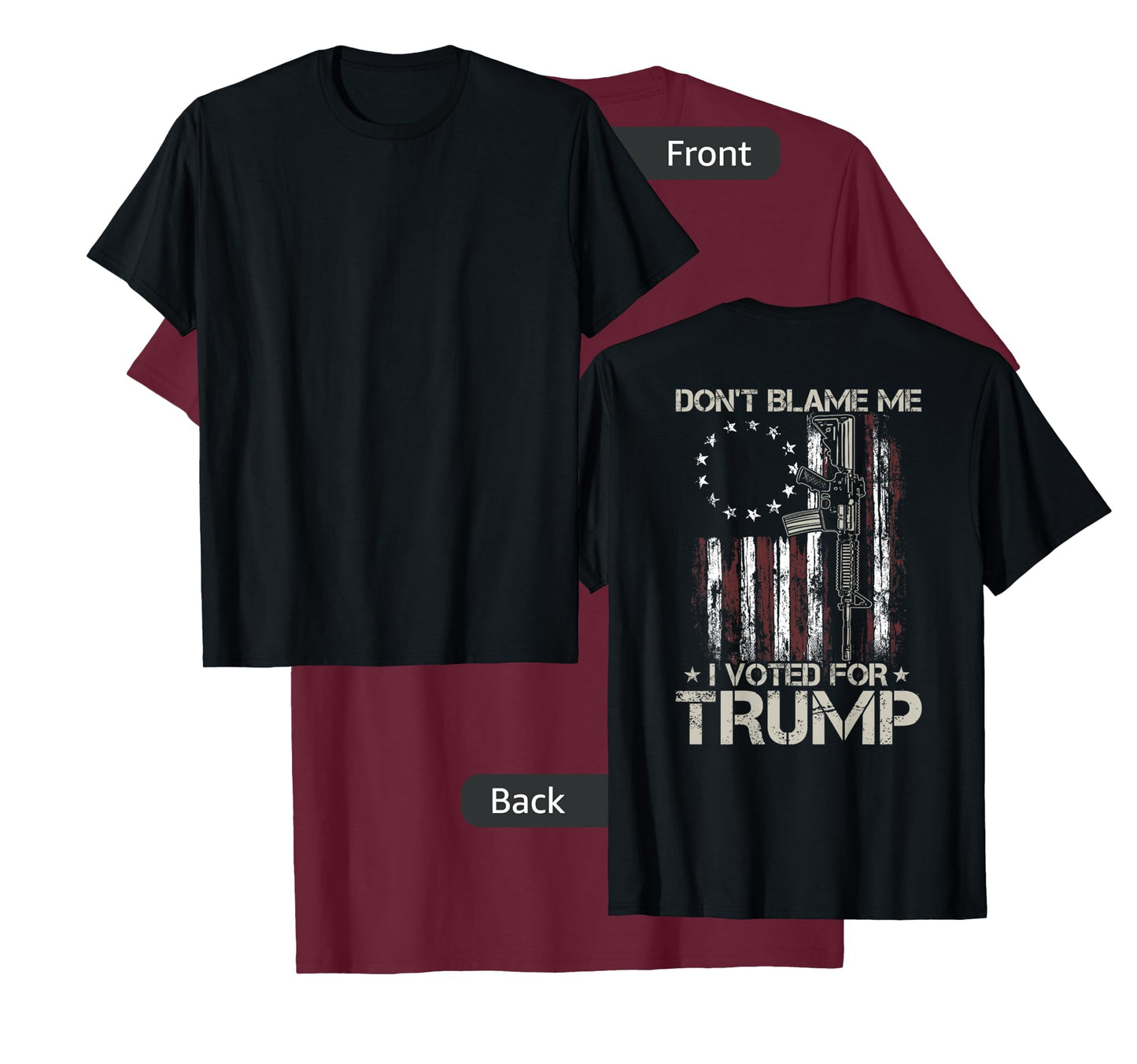 Gun American Flag Dont Blame Me I Voted For Trump (on back) T-Shirt