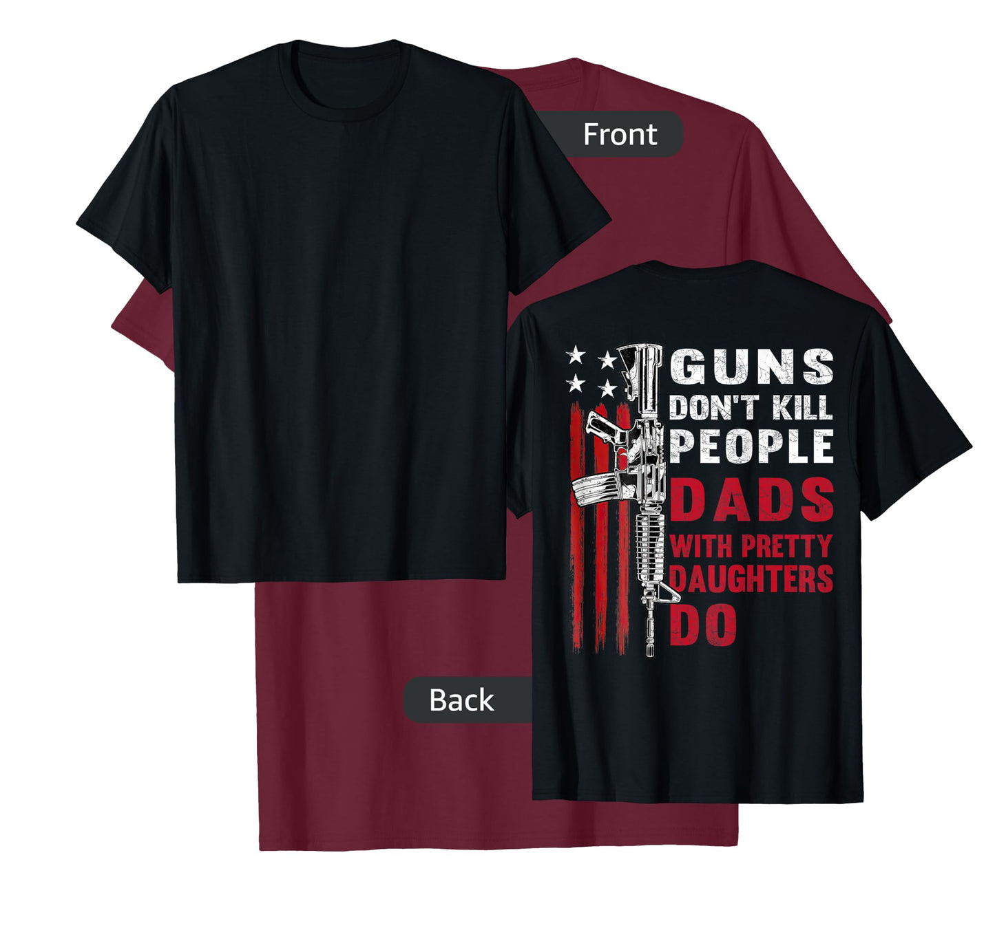 Guns Don't Kill People Dads with Pretty Daughters T-Shirt