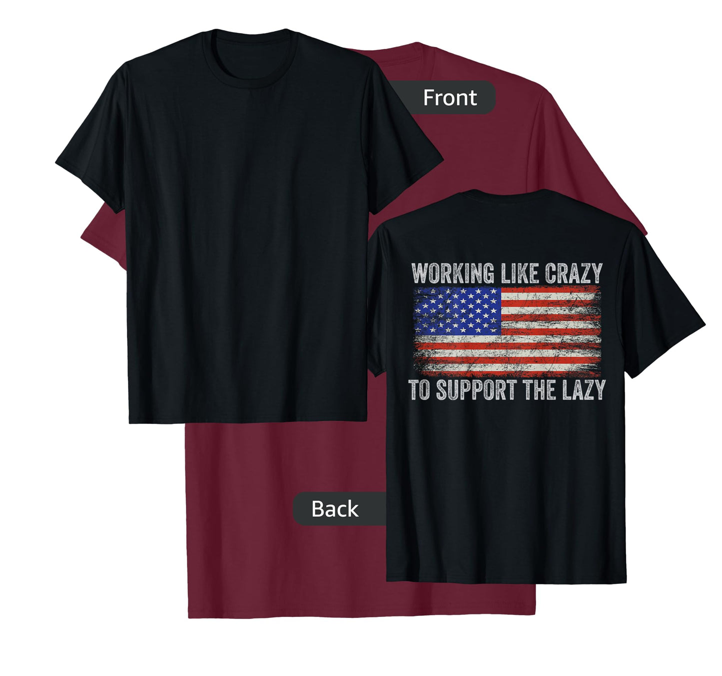Working Like Crazy To Support The Lazy ( Print On Back ) T-Shirt