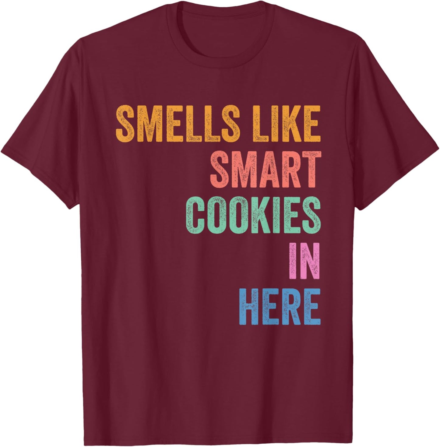 Staar State Testing Day Motivation Smells Like Smark Cookies T-Shirt - T-Shirt | Maroon
