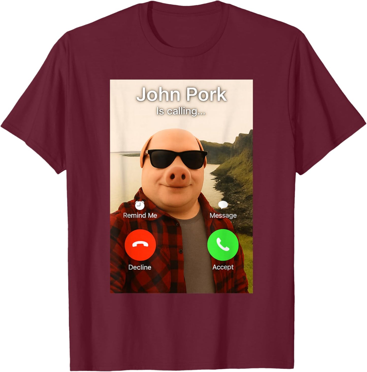 John Pork is Calling Shirt Funny John Pork Meme Men Women T-Shirt - T-Shirt | Maroon