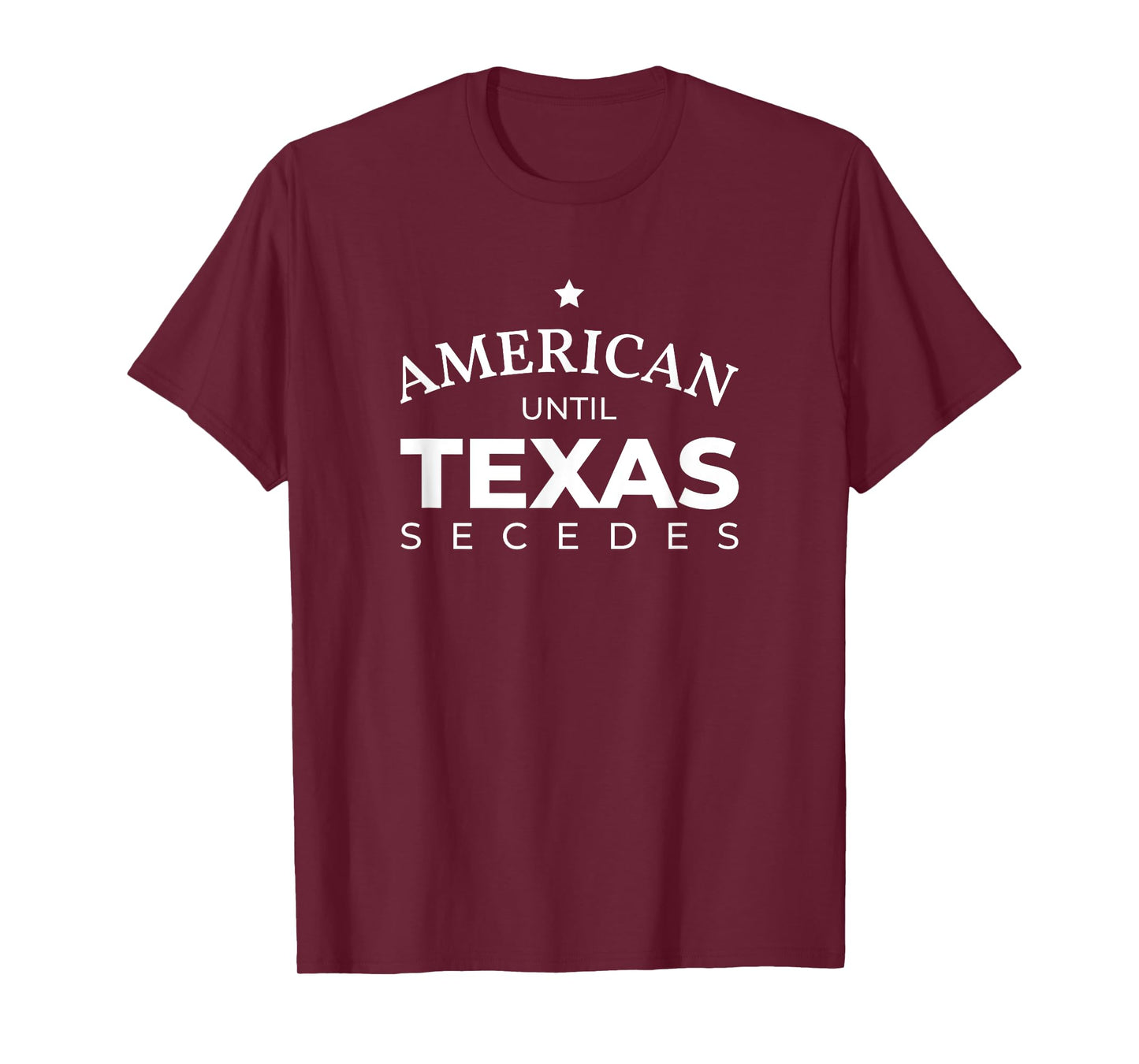 American until Texas secedes for Lone Star States T-Shirt