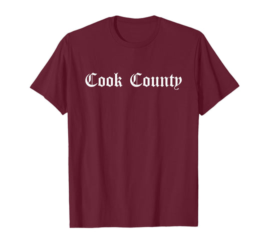 Cook County Chicago Illinois | Funny Cook County Chicago T-Shirt