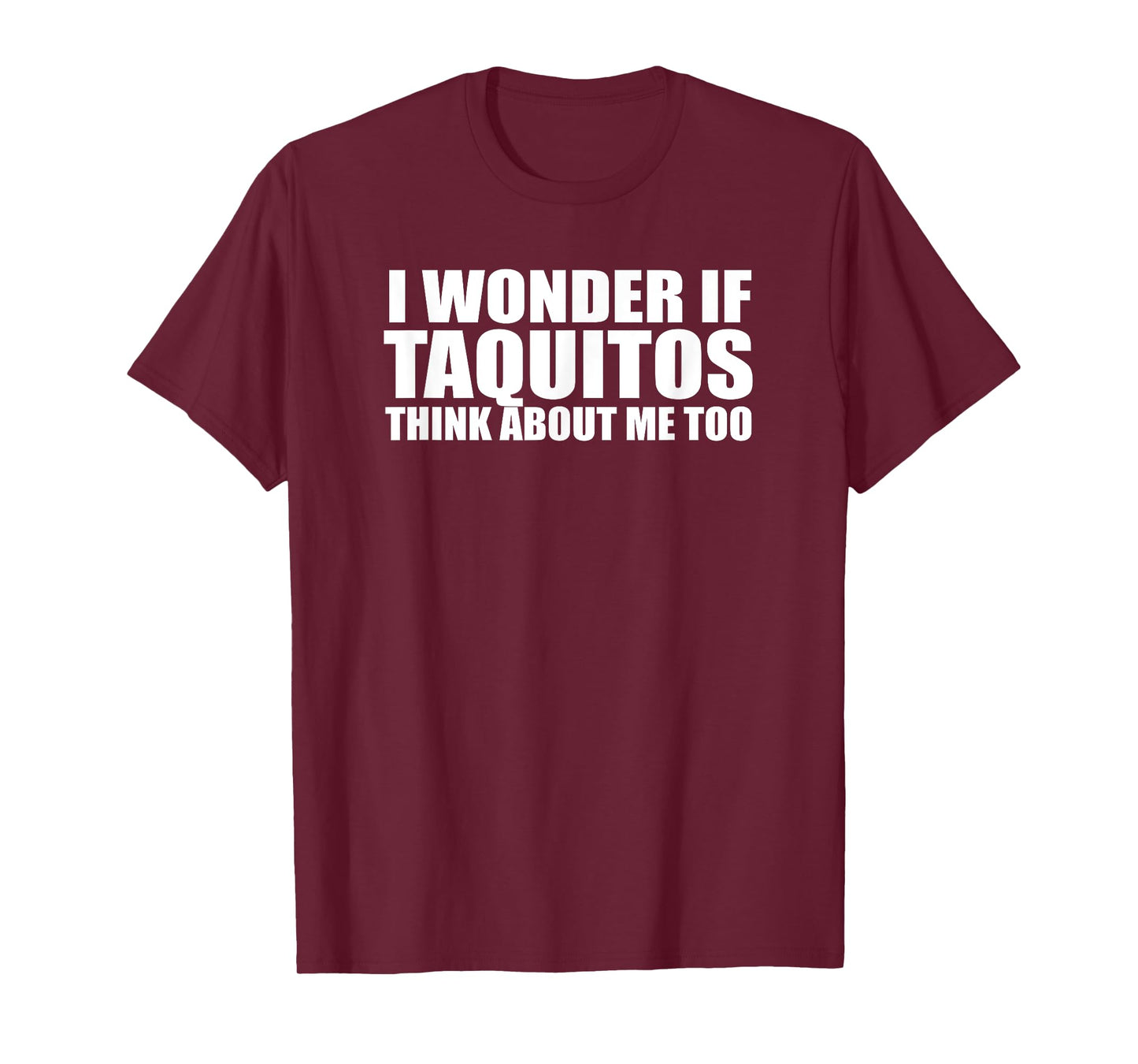 Funny Taquitos gift Tee Shirt T-Shirt