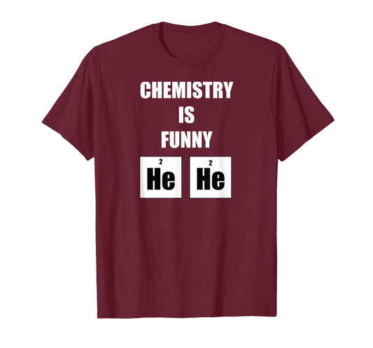 Chemistry is Funny He He Hilarious Periodic Table T-Shirt T-Shirt