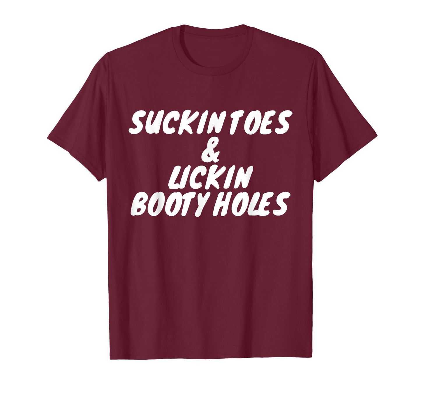 Suckin Toes And Lickin Booty Holes T-Shirt