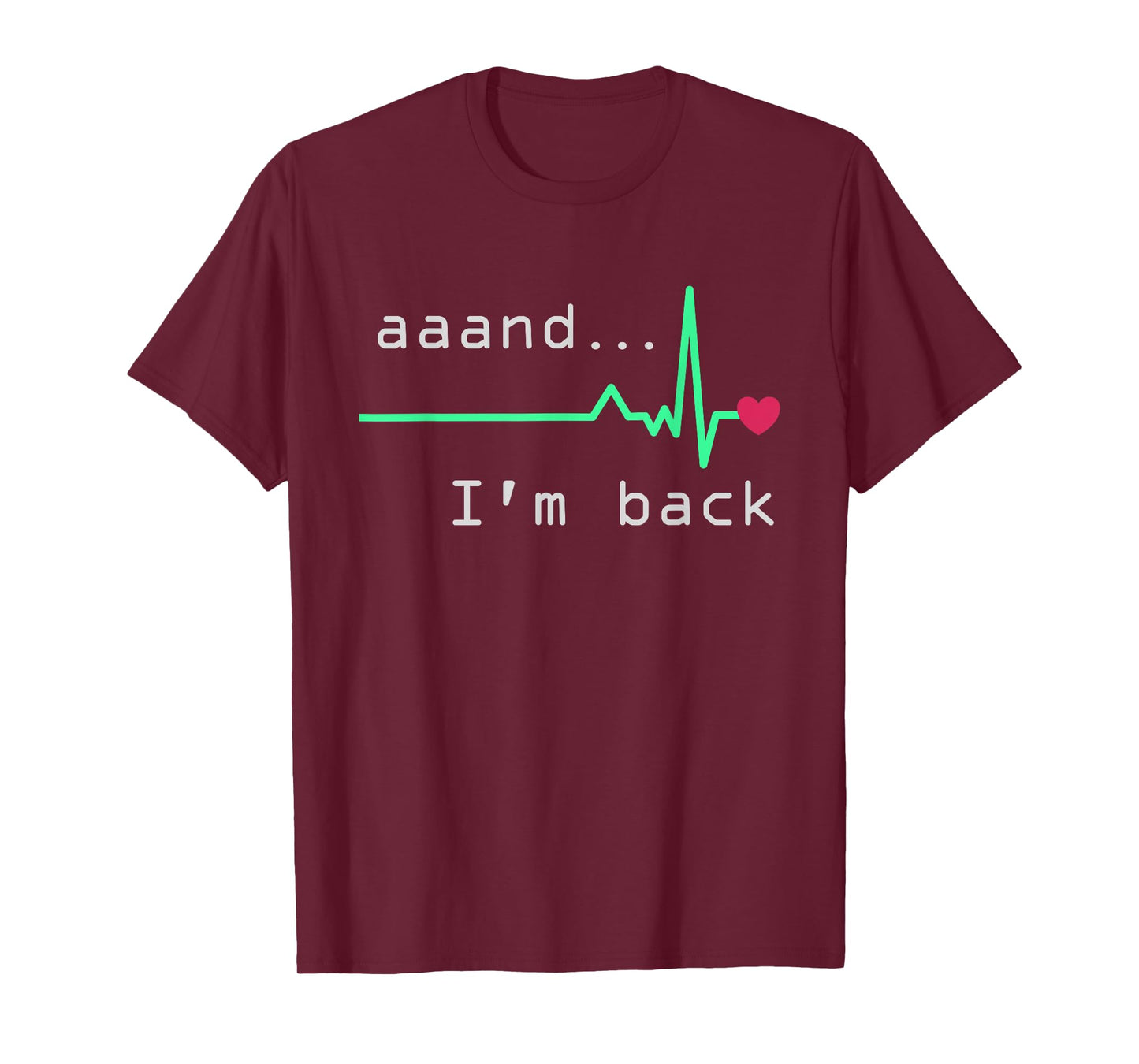 Aaand I'm back, Heart Attack Survivor Post Heart Surgery T-Shirt