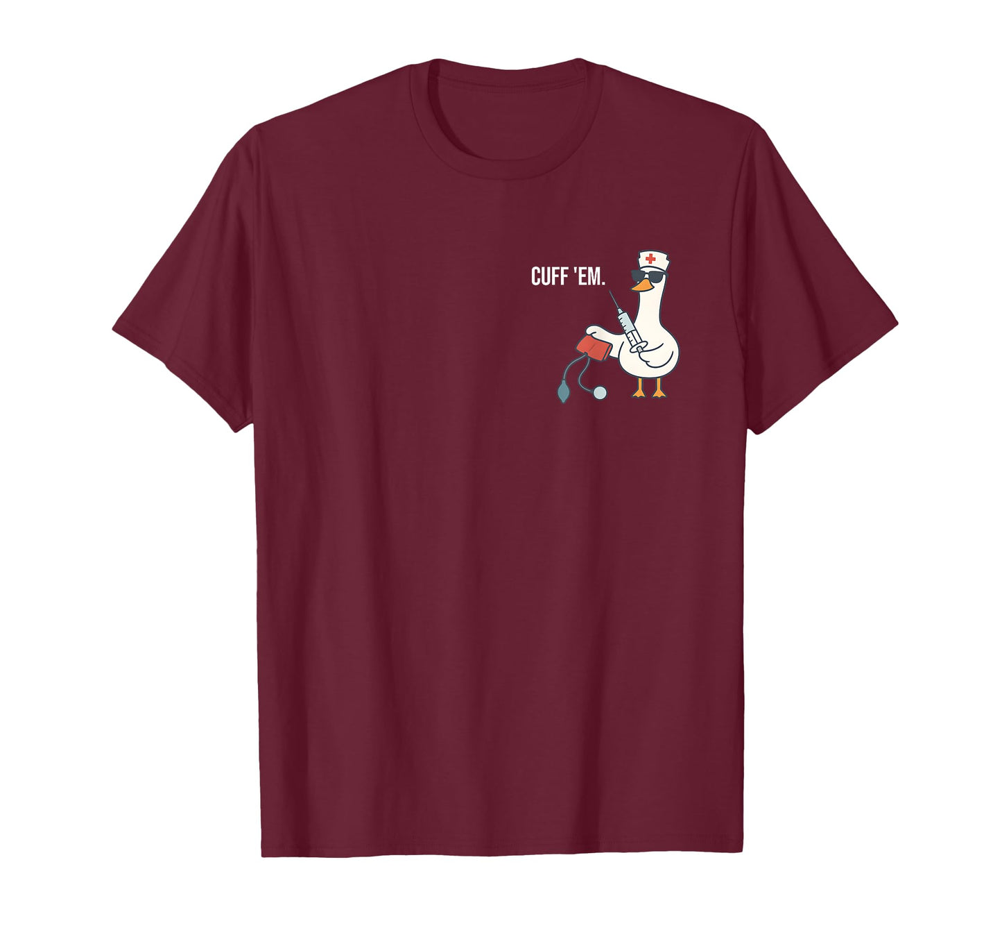 Cuff 'Em Goose Nurse Funny Silly Goose Nurse T-Shirt