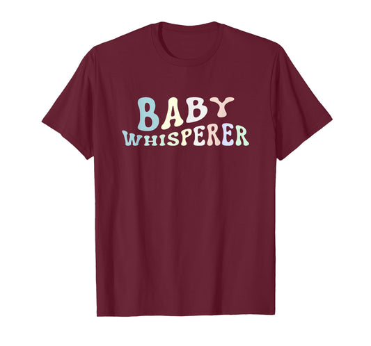 Baby Whisperer Infant Teacher Early Childhood Daycare T-Shirt for Men Women