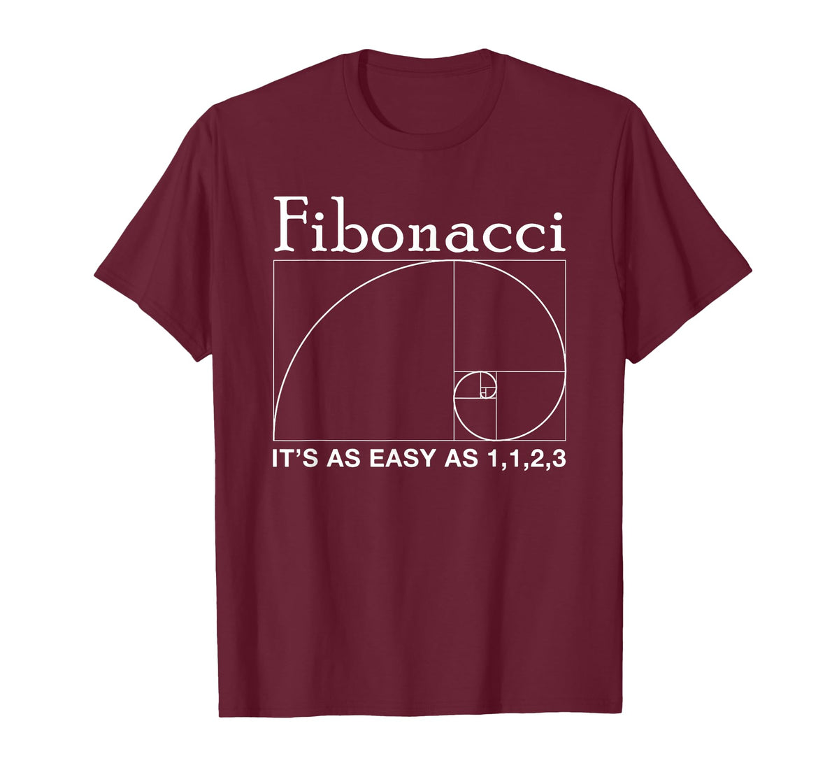 Fibonacci, It's as Easy as 1, 1, 2, 3 Fibonacci Sequence T-Shirt