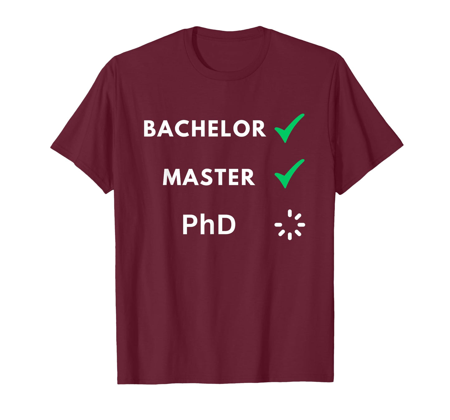 Bachelor and master done, PhD loading, PhD T-Shirt