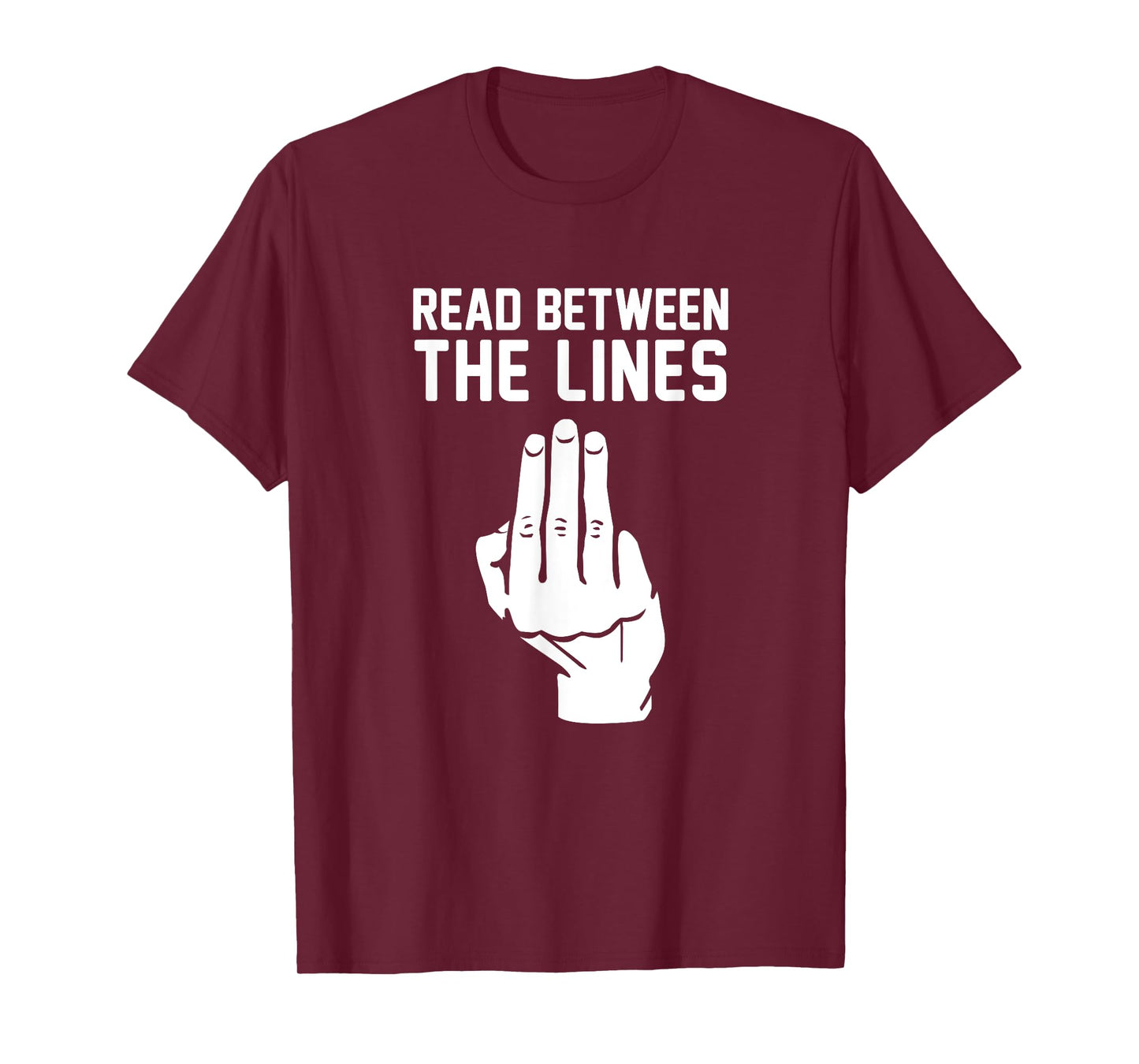 Middle Finger Read Between the Lines Funny t-shirt | gift T-Shirt