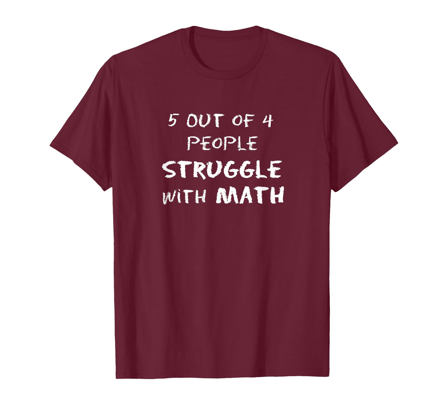 5 Out of 4 People Struggle with Math Funny T-Shirt
