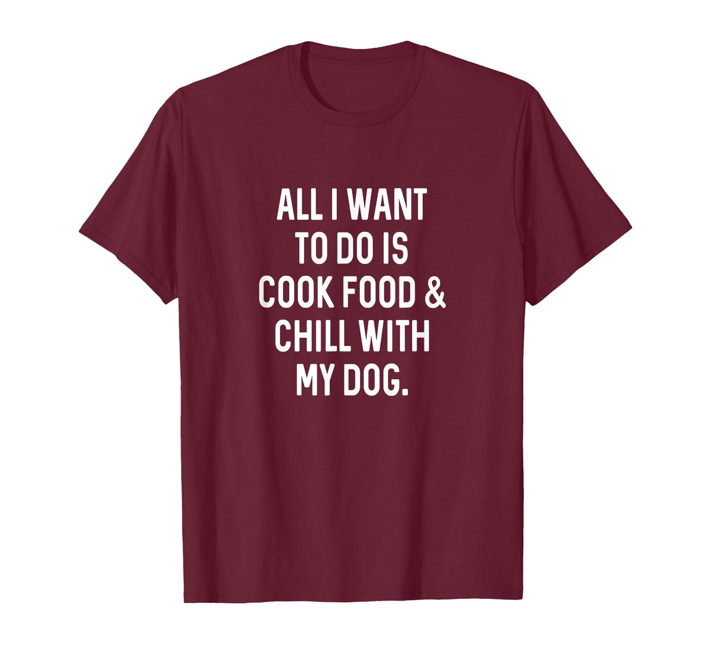 Cooking Food Chill With Dog Funny Kitchen Cook T-Shirt