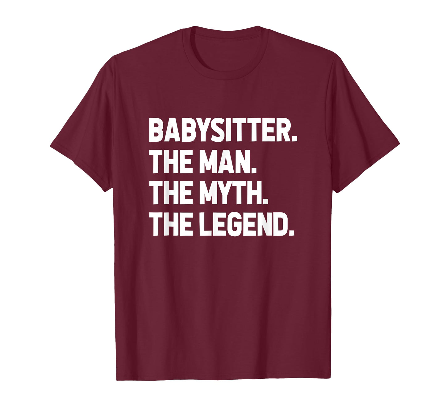 Babysitter The Man The Myth The Legend Daycare Provider T-Shirt