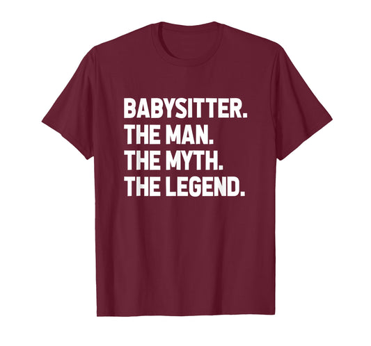 Babysitter The Man The Myth The Legend Daycare Provider T-Shirt