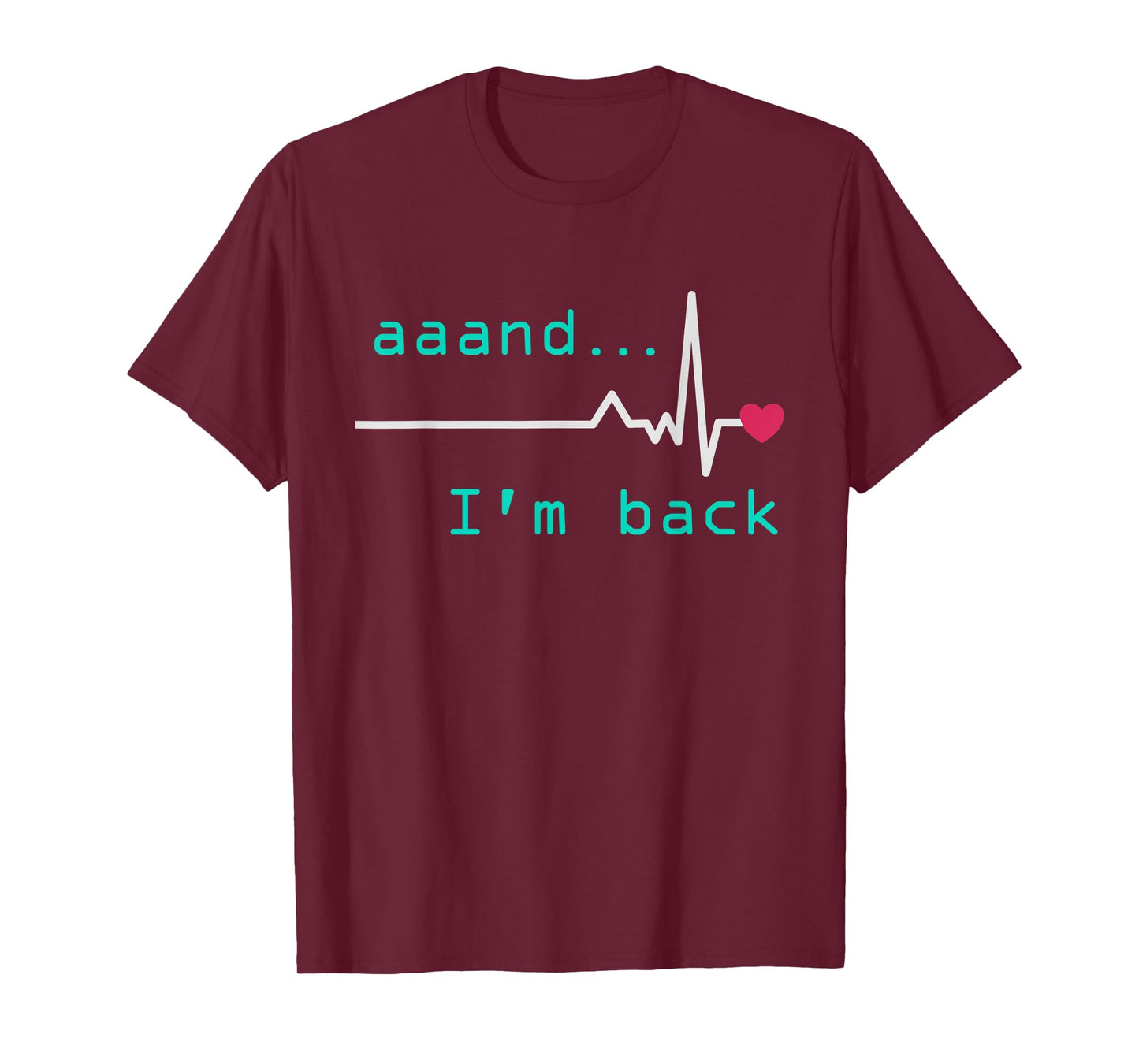 Aaand I'm back, Heart Attack Survivor Post Heart Surgery T-Shirt