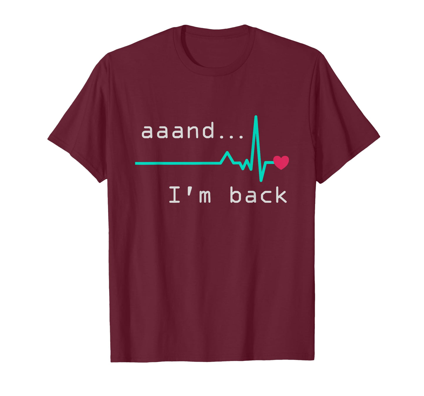 Aaand I'm back, Heart Attack Survivor Post Heart Surgery T-Shirt