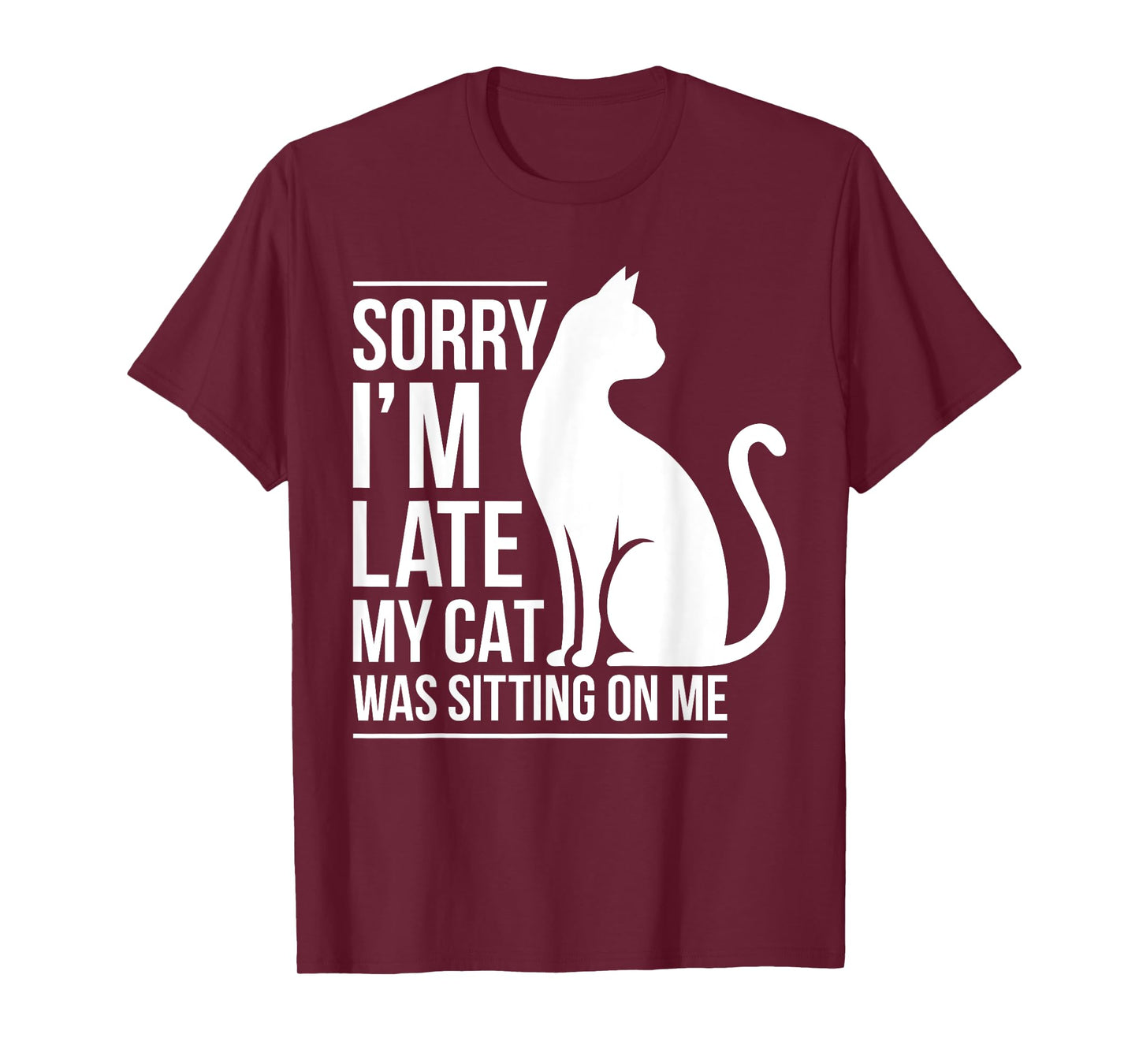 Sorry I'm Late My Cat Was Sitting On Me Shirt Men Women Kids T-Shirt