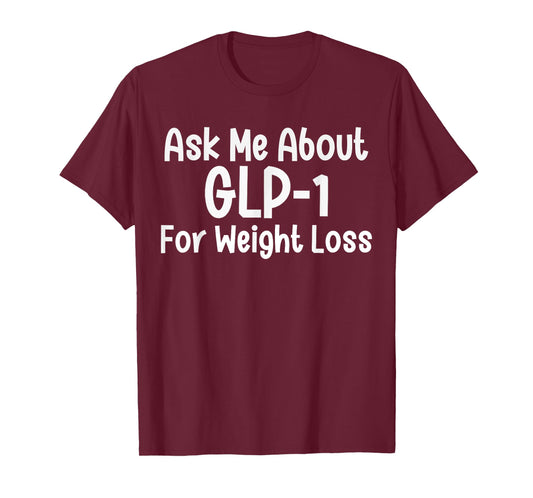 Ask me about GLP-1 for Weight loss T-Shirt