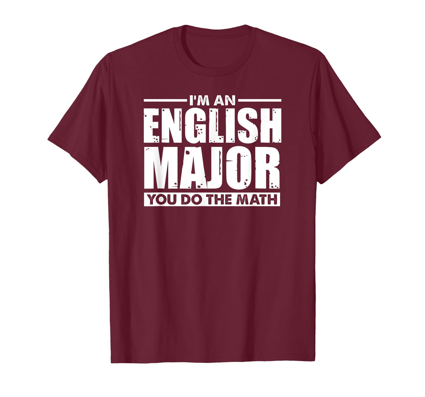 I'm An English Major You Do The Math - Funny Literary Joke T-Shirt