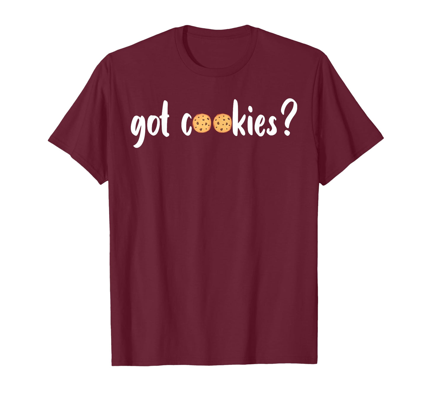 Cookie Lover - Cookie Baker - Got Cookies T-Shirt