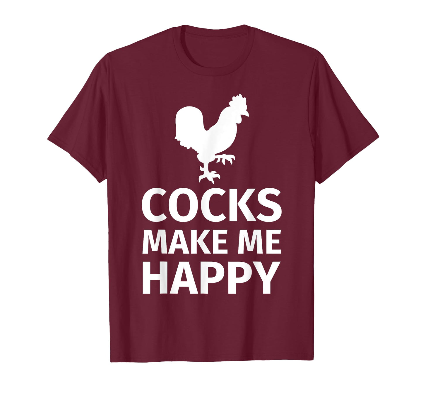 Cocks make me happy - Funny Cock Lover Shirt T-Shirt